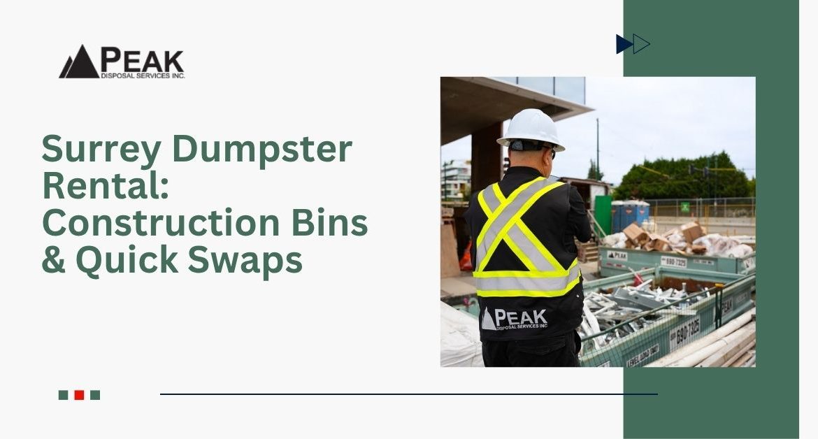 Dumpster Rental Surrey: Construction Bins & Fast Swaps