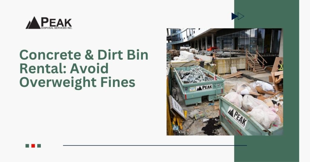 Dirt and Concrete Bin Rentals: How to Avoid Overweight Fines in BC