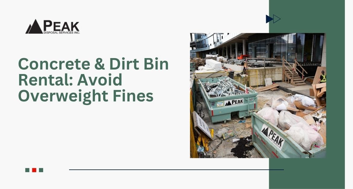 Dirt and Concrete Bin Rentals: How to Avoid Overweight Fines in BC